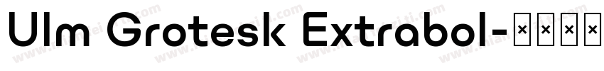 Ulm Grotesk Extrabol字体转换